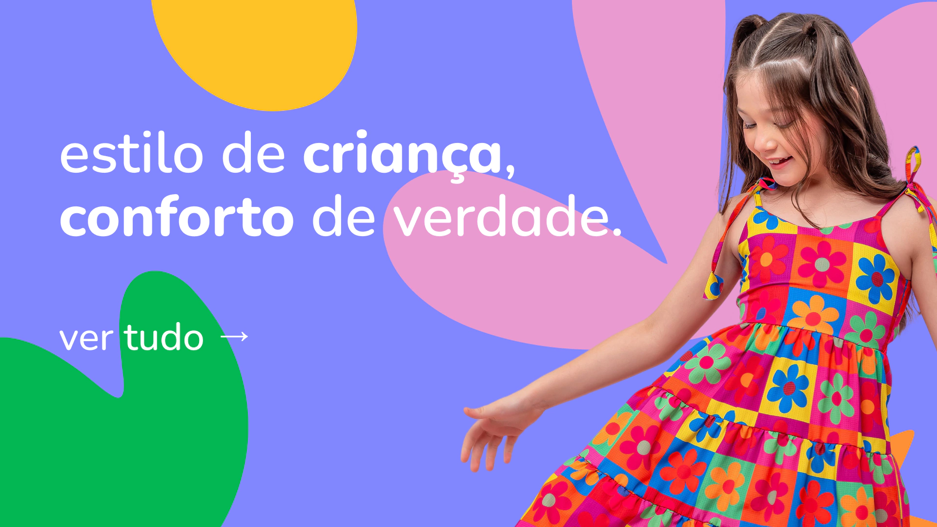 Estilo de criança, conforto de verdade. Ver tudo.